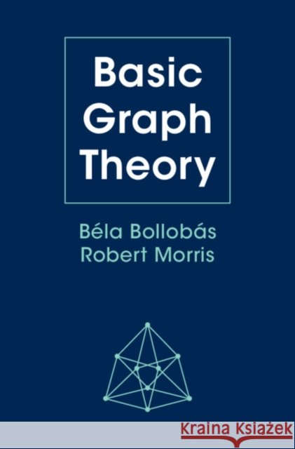 Basic Graph Theory Robert (IMPA, Rio de Janeiro) Morris 9781009344333