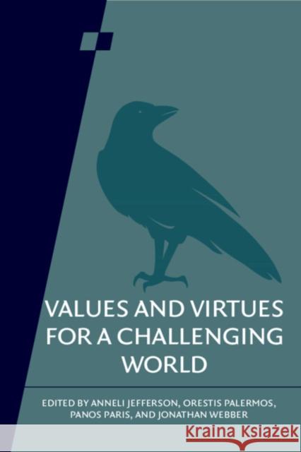 Values and Virtues for a Challenging World: Volume 92 Anneli Jefferson Orestis Palermos Jonathan Webber 9781009345262