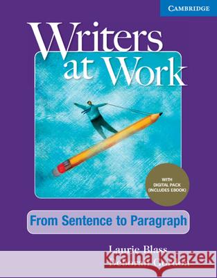 Writers at Work From Sentence to Paragraph Student's Book with Digital Pack Laurie Blass Deborah Gordon  9781009345545