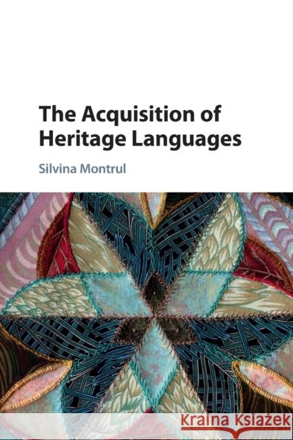 The Acquisition of Heritage Languages Silvina Montrul 9781009346238