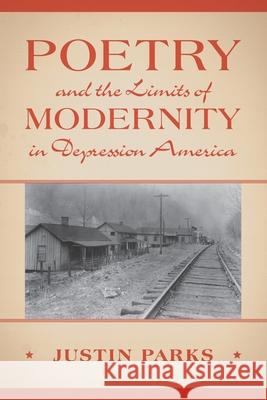 Poetry and the Limits of Modernity in Depression America Justin (University of Tromso) Parks 9781009347785 Cambridge University Press