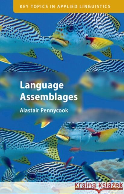 Language Assemblages Alastair (University of Technology, Sydney) Pennycook 9781009348621