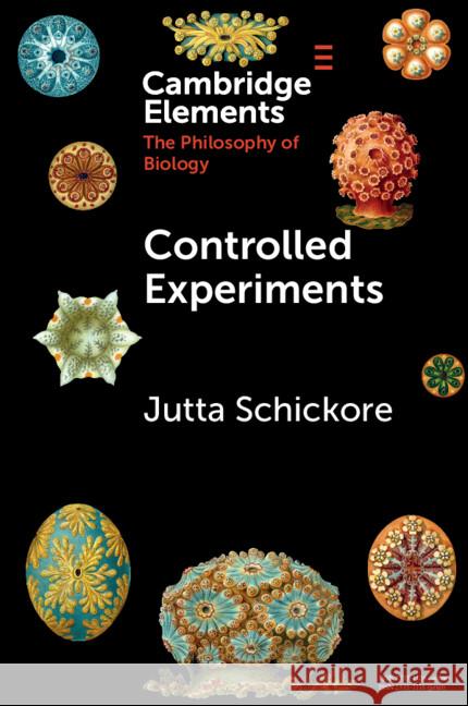 Controlled Experiments Jutta Schickore 9781009348935