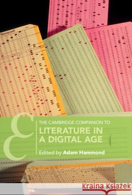 The Cambridge Companion to Literature in a Digital Age Adam Hammond 9781009349529 Cambridge University Press