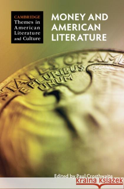 Money and American Literature Paul Crosthwaite 9781009350471