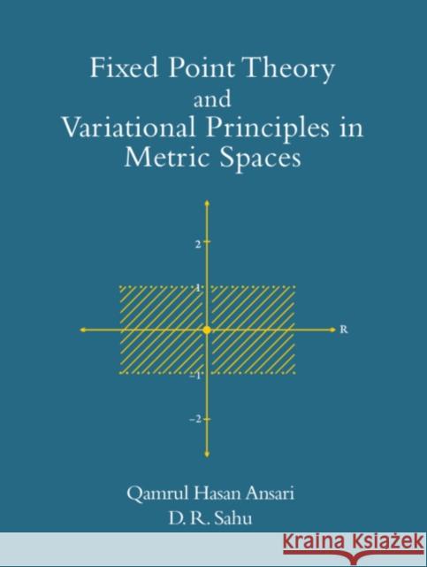 Fixed Point Theory and Variational Principles in Metric Spaces Daya Ram (Banaras Hindu University, India) Sahu 9781009351454 Cambridge University Press