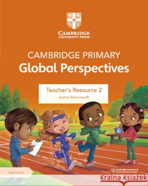 Cambridge Primary Global Perspectives Teacher's Resource 2 with Digital Access Adrian Ravenscroft 9781009354189 Cambridge University Press