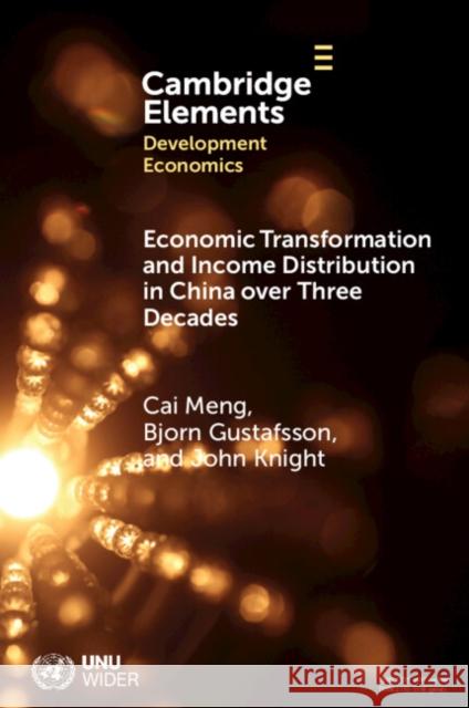 Economic Transformation and Income Distribution in China over Three Decades John (University of Oxford and the Oxford Chinese Economy Programme (OXCEP)) Knight 9781009357630