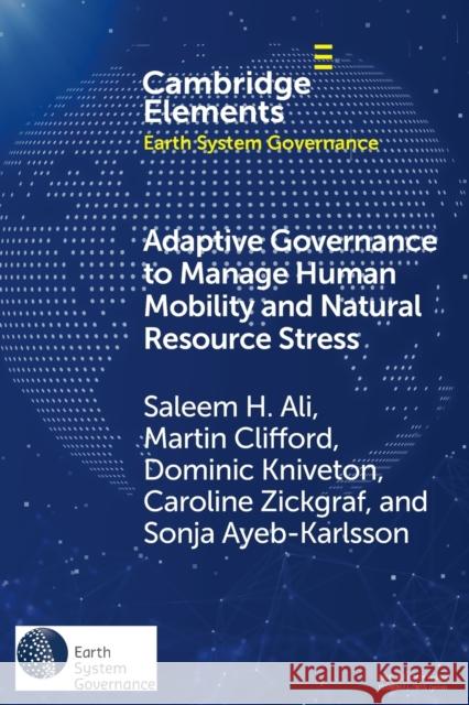 Adaptive Governance to Manage Human Mobility and Natural Resource Stress Ayeb-Karlsson Sonja Ayeb-Karlsson 9781009357722 Cambridge University Press
