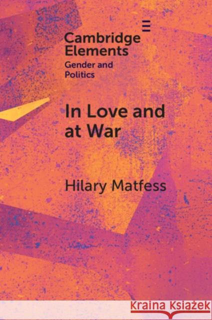 In Love and at War Hilary (University of Denver's Josef Korbel School of International Studies) Matfess 9781009358897 Cambridge University Press