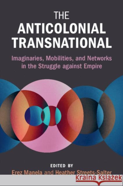 The Anticolonial Transnational  9781009359092 Cambridge University Press