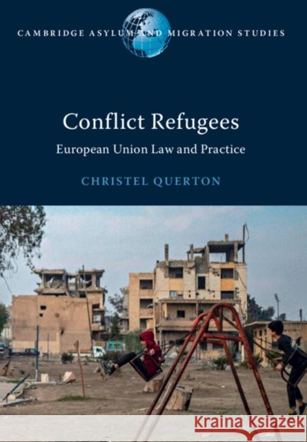 Conflict Refugees: European Union Law and Practice Christel Querton 9781009359405 Cambridge University Press