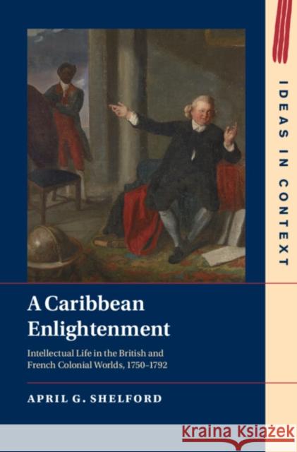 A Caribbean Enlightenment April G. (American University, Washington DC) Shelford 9781009360807