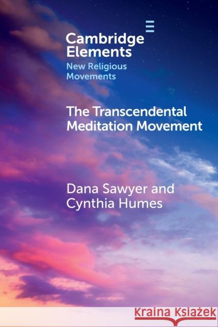 The Transcendental Meditation Movement Cynthia (Maine College of Art, Claremont McKenna College) Humes 9781009365499 Cambridge University Press