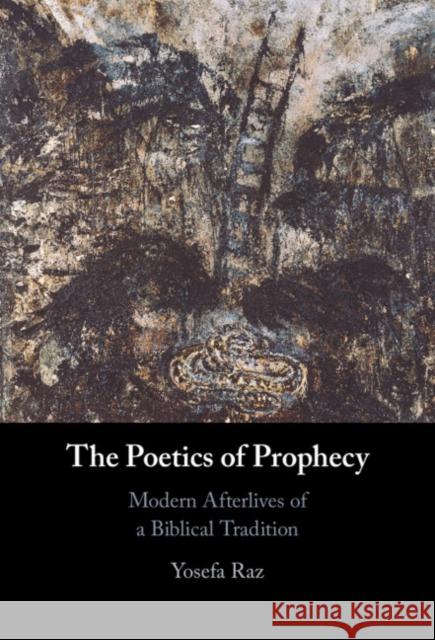 The Poetics of Prophecy Yosefa (University of Haifa, Israel) Raz 9781009366274