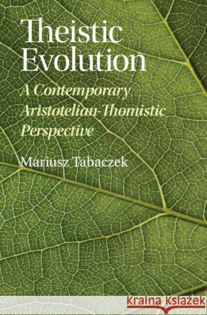 Theistic Evolution Mariusz Tabaczek 9781009367011 Cambridge University Press