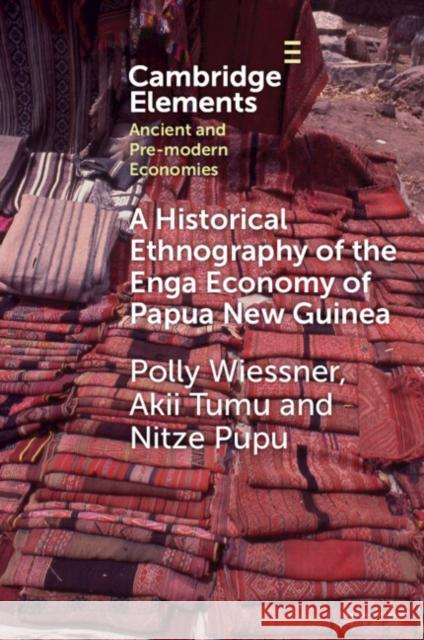 A Historical Ethnography of the Enga Economic of Papua New Guinea Nitze (Enga Taake Anda Tradition and Tradition Centre) Pupu 9781009368766 Cambridge University Press