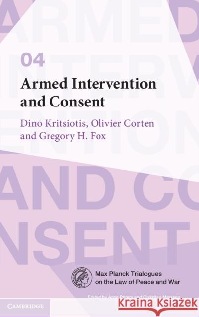 Armed Intervention and Consent Dino Kritsiotis Olivier Corten Gregory H. Fox 9781009370059 Cambridge University Press