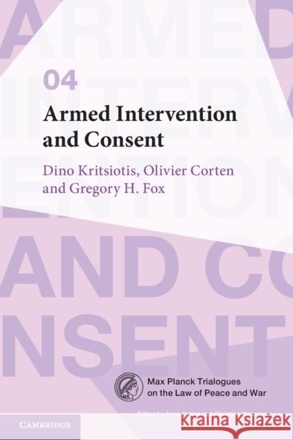 Armed Intervention and Consent Dino Kritsiotis Olivier Corten Gregory H. Fox 9781009370080