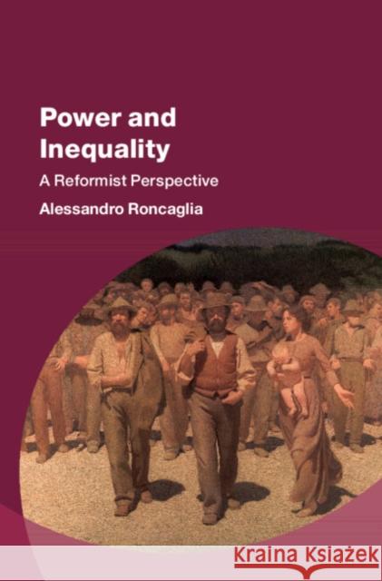 Power and Inequality: A Reformist Perspective Alessandro Roncaglia 9781009370479 Cambridge University Press