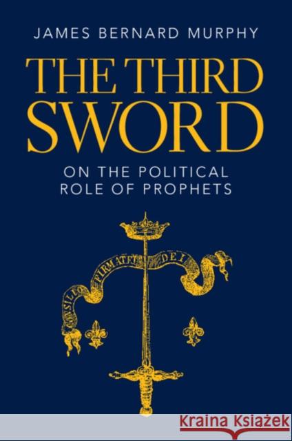 The Third Sword James Bernard (Dartmouth College, New Hampshire) Murphy 9781009372268