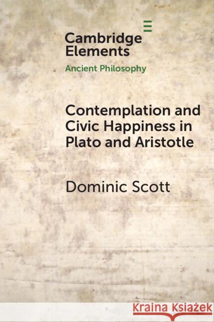 Contemplation and Society in Plato and Aristotle Dominic (University of Oxford) Scott 9781009372596