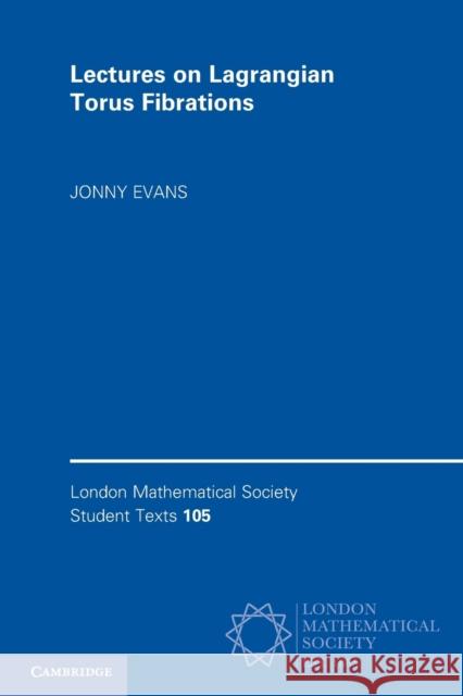Lectures on Lagrangian Torus Fibrations Jonny (University of Lancaster) Evans 9781009372633 Cambridge University Press