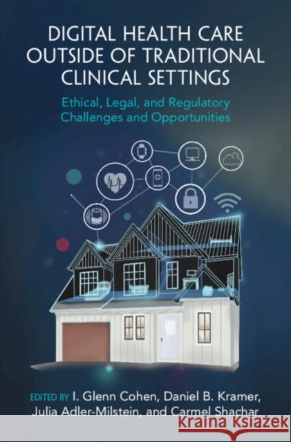 Digital Health Care outside of Traditional Clinical Settings  9781009373241 Cambridge University Press