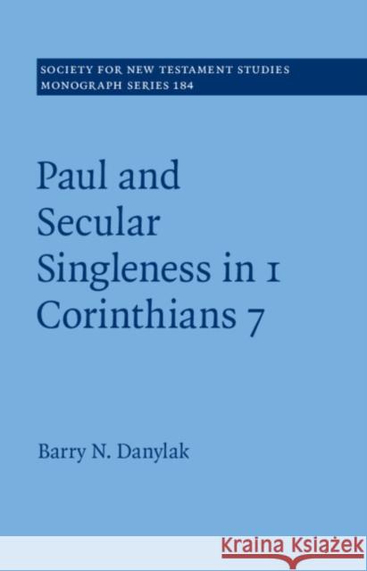 Paul and Secular Singleness in 1 Corinthians 7 Barry N. (SEE International) Danylak 9781009373883 Cambridge University Press