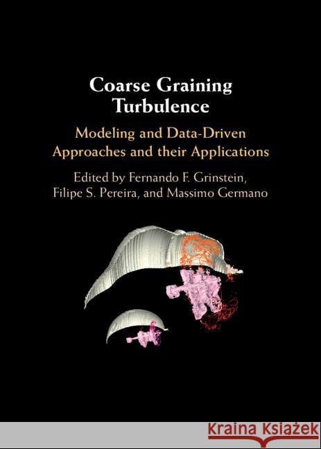 Coarse Graining Turbulence: Modeling and Data-Driven Approaches and their Applications  9781009377348 Cambridge University Press