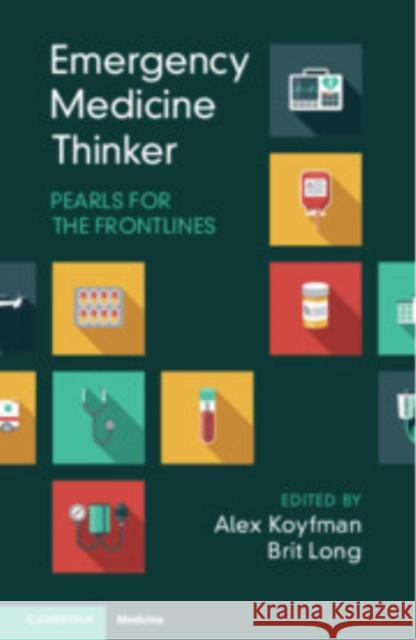 Emergency Medicine Thinker: Pearls for the Frontlines  9781009379915 Cambridge University Press