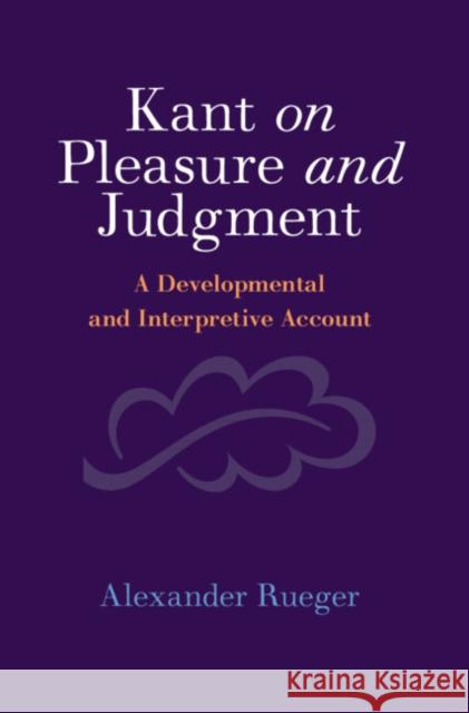 Kant on Pleasure and Judgment Alexander (University of Alberta) Rueger 9781009380348 Cambridge University Press