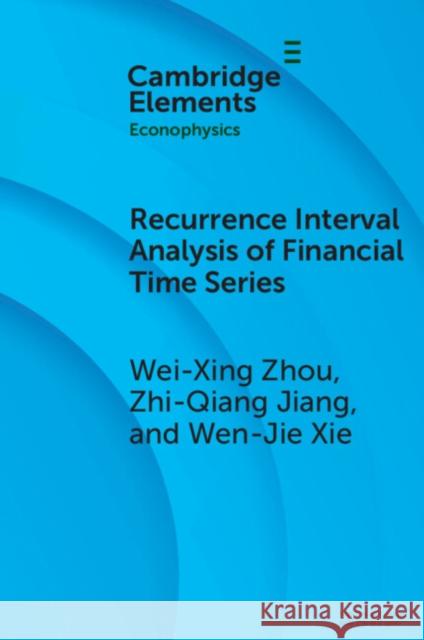 Recurrence Interval Analysis of Financial Time Series Wen-Jie (East China University of Science and Technology) Xie 9781009381734