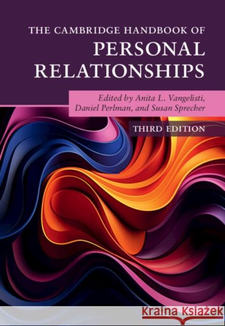 The Cambridge Handbook of Personal Relationships Anita L. Vangelisti Daniel Perlman Susan Sprecher 9781009381956