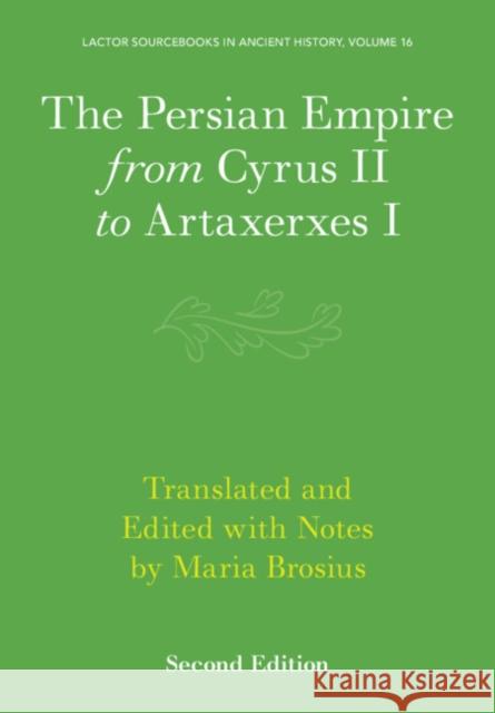 The Persian Empire from Cyrus II to Artaxerxes I  9781009382946 Cambridge University Press