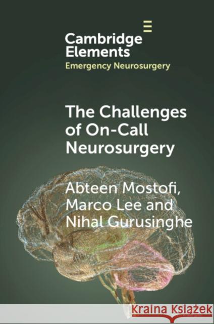 The Challenges of Being On-Call for Neurosurgery Nihal (Royal Preston Hospital, Lancashire) Gurusinghe 9781009384513 Cambridge University Press