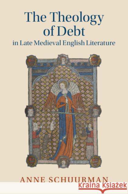 The Theology of Debt in Late Medieval English Literature Anne (University of Western Ontario) Schuurman 9781009385954 Cambridge University Press