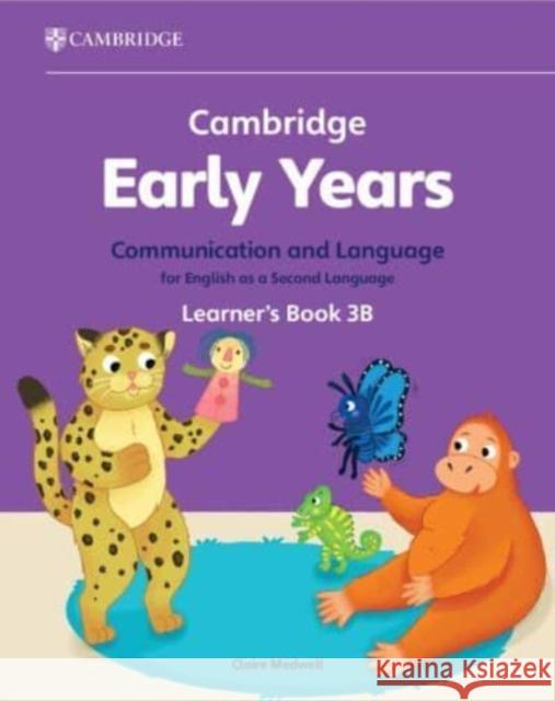 Cambridge Early Years Communication and Language for English as a Second Language Learner's Book 3B: Early Years International Claire Medwell 9781009388214
