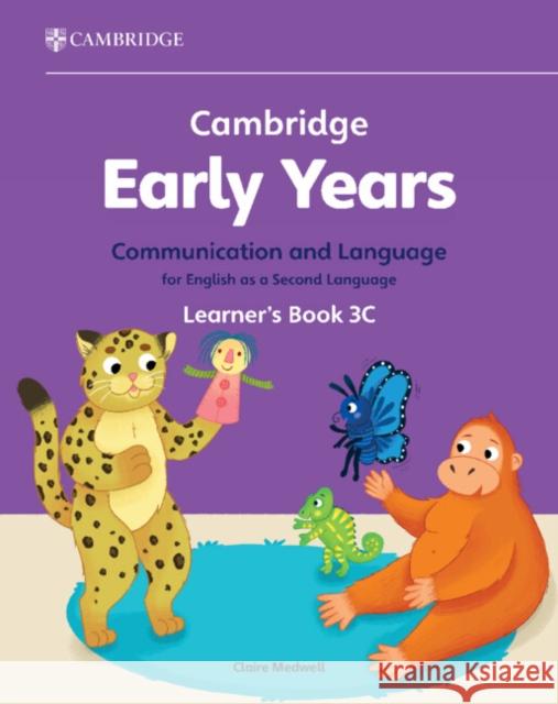 Cambridge Early Years Communication and Language for English as a Second Language Learner's Book 3C: Early Years International Claire Medwell 9781009388245