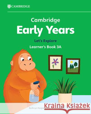 Cambridge Early Years Let's Explore Learner's Book 3A: Early Years International Elly Schottman 9781009388313 Cambridge University Press
