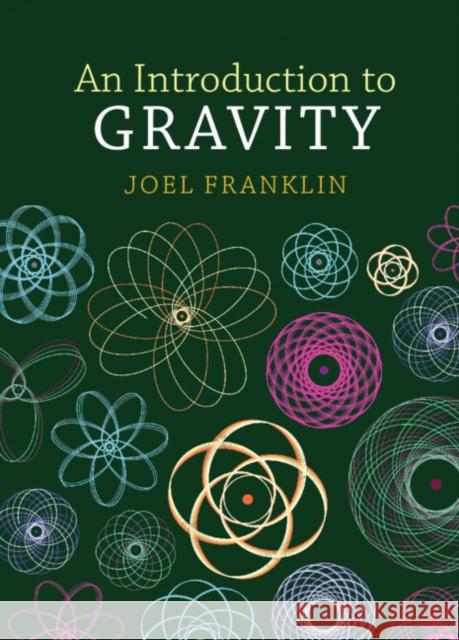 An Introduction to Gravity Joel (Reed College, Oregon) Franklin 9781009389709 Cambridge University Press