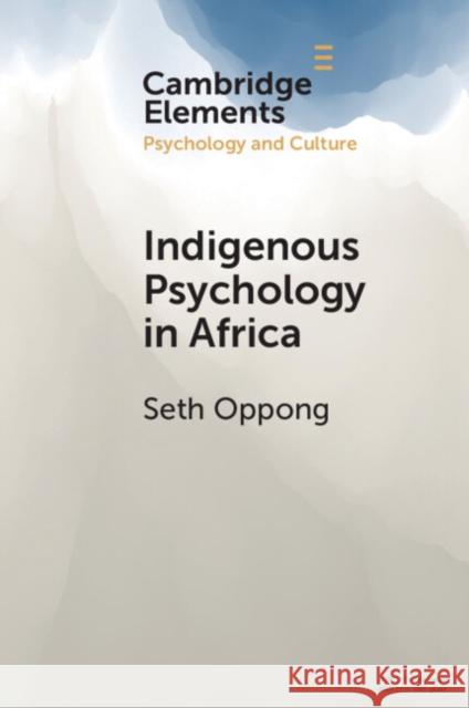 Indigenous Psychology in Africa Seth (University of Botswana) Oppong 9781009392846 Cambridge University Press