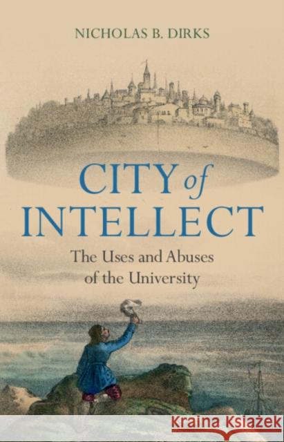 City of Intellect Nicholas B. (New York Academy of Sciences) Dirks 9781009394468 Cambridge University Press