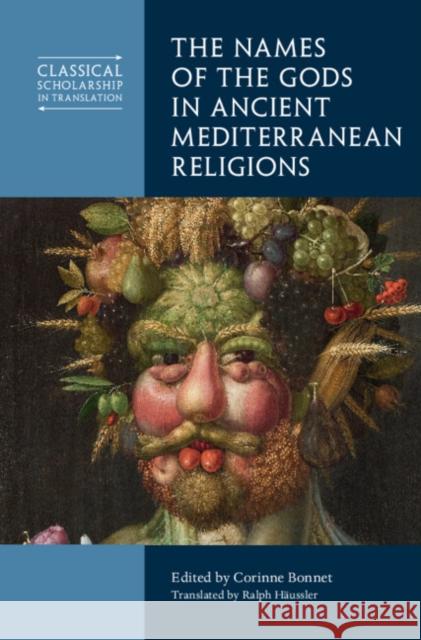 The Names of the Gods in Ancient Mediterranean Religions  9781009394826 Cambridge University Press