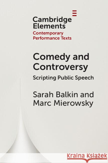 Comedy and Controversy: Scripting Public Speech Marc (University of Melbourne) Mierowsky 9781009396806 Cambridge University Press