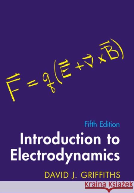 Introduction to Electrodynamics David J. (Reed College, Oregon) Griffiths 9781009397759 Cambridge University Press