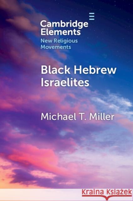 Black Hebrew Israelites Michael T. Miller 9781009400084