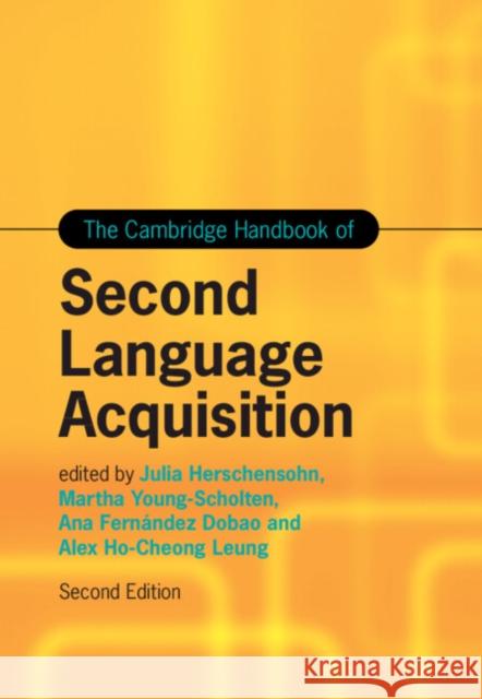 The Cambridge Handbook of Second Language Acquisition Julia Herschensohn Martha Young-Scholten Ana Fern?nde 9781009400671