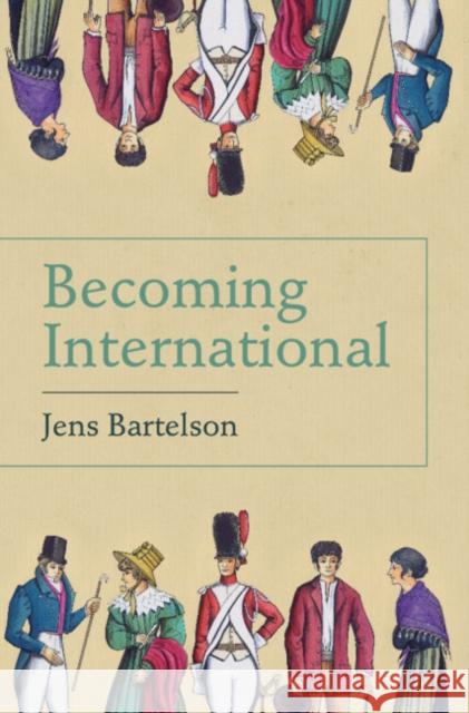 Becoming International Jens Bartelson 9781009400701