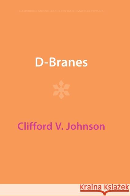 D-Branes Clifford V. (University of Southern California) Johnson 9781009401364 Cambridge University Press